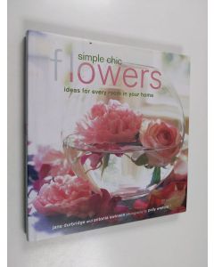 Kirjailijan Antonia Swinson & Jane Durbridge käytetty kirja Simple Chic Flowers