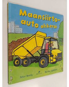 Kirjailijan Peter Bently käytetty kirja Maansiirtoauto ahkeroi