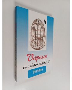 käytetty kirja Vapaus vai ehdonalainen? : Jumalan ehdoton armo - ihmisten armottomat ehdot