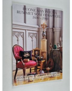 käytetty kirja Huone ajan peilinä 1600 - 1900 : sisustuksia barokista funktionalismiin = Rummet som tidsspegel 1600 - 1900