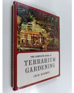 Kirjailijan Jack Kramer käytetty kirja The Complete Book of Terrarium Gardening