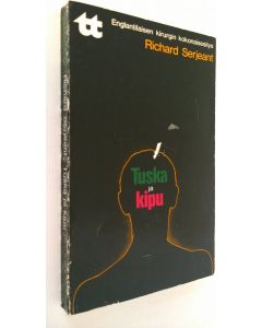 Kirjailijan Richard Serjeant käytetty kirja Tuska ja kipu