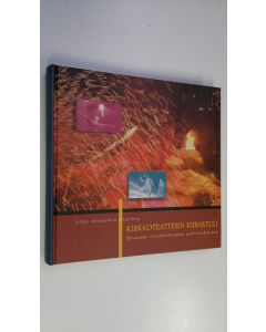 Kirjailijan Lilja Kinnunen-Riipinen käytetty kirja Kirkkoteatterin kiirastuli : draama evankeliumin palveluksessa Suomessa 1960-1990 -luvuilla