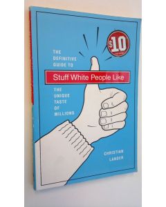 Kirjailijan Christian Lander käytetty kirja The Definite Guide To Stuff White People Like - The Unique Taste of Millions