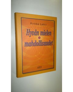 Kirjailijan Pirkko Lahti käytetty kirja Hyvän mielen mahdollisuudet