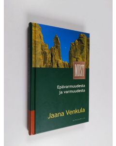 Kirjailijan Jaana Venkula käytetty kirja Epävarmuudesta ja varmuudesta : johdantoa epävarmuuden kohtaamiseen