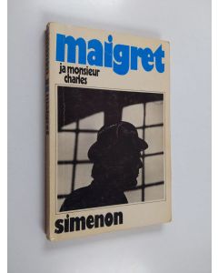 Kirjailijan Georges Simenon käytetty kirja Maigret ja Monsieur Charles : komisario Maigret'n tutkimuksia