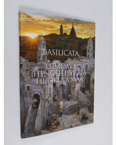 Kirjailijan Radici Cristiane käytetty teos Basilicata : Luomava hengellisyyttä huokuva maa
