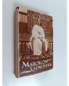 Kirjailijan Aino Kallas käytetty kirja Marokon lumoissa : pieniä kirjeitä Marokosta