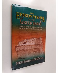 Kirjailijan Nehemia Gordon käytetty kirja The Hebrew Yeshua Vs. the Greek Jesus - New Light on the Seat of Moses from Shem-Tov's Hebrew Matthew
