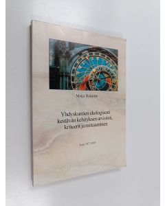 Kirjailijan Maija Hakanen käytetty kirja Yhdyskuntien ekologisesti kestävän kehityksen arviointi, kriteerit ja mittaaminen