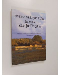 käytetty kirja Esikoiskirjailija kohtaa kirjailijan : Pentinkulman esikoiskirjailijaseminaari 20 vuotta