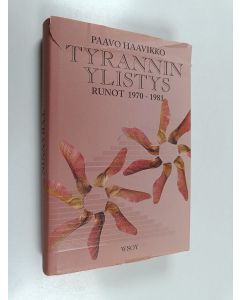 Kirjailijan Paavo Haavikko käytetty kirja Tyrannin ylistys : runot 1970-1981