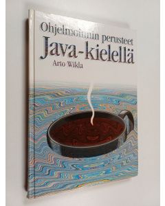 Kirjailijan Arto Wikla käytetty kirja Ohjelmoinnin perusteet Java-kielellä