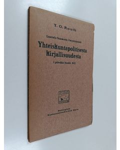 Kirjailijan Y.O. Ruuth käytetty kirja Luettelo Suomessa ilmestyneestä yhteiskuntapoliittisesta kirjallisuudesta 1 p:ään kesäk. 1912