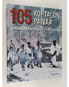 Kirjailijan Mikko Laakso käytetty kirja 105 kohtalon päivää : talvisota päivästä päivään - Sataviisi kohtalon päivää - Talvisota päivästä päivään