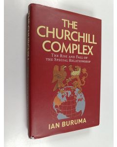 Kirjailijan Ian Buruma käytetty kirja The Churchill complex : the rise and fall of the special relationship