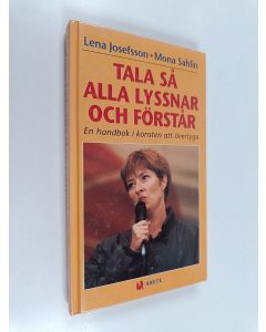 Kirjailijan Lena Josefsson käytetty kirja Tala så alla lyssnar och förstår : en handbok i konsten att övertyga