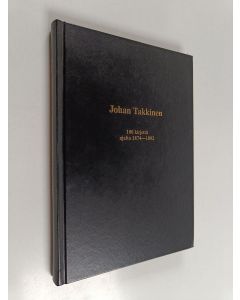 käytetty kirja Johan Takkinen - 100 kirjettä ajalta 1874-1892 : lähteet: Kierin kokoelma, SKHS. Solomon Johansonin kokoelma, yksityinen. Laestadiana 8, Oulun maakunta-arkisto. Aikakautemme Wanhinten kirjoituksia, Helsinki 1903. Vanhinten kirja 2, Tampere 