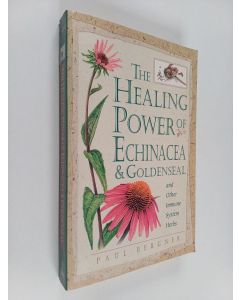 Kirjailijan Paul Bergner käytetty kirja The Healing Power of Echinacea, Goldenseal, and Other Immune System Herbs