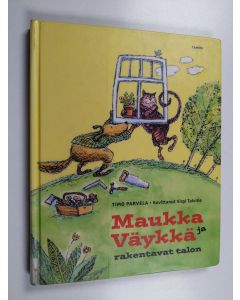Kirjailijan Timo Parvela käytetty kirja Maukka ja Väykkä rakentavat talon
