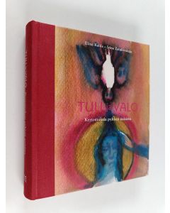 Kirjailijan Elina Kahla käytetty kirja Tuli ja valo : kertomuksia pyhistä naisista