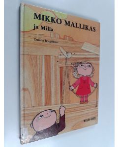 Kirjailijan Gunilla Bergström käytetty kirja Mikko Mallikas ja Milla