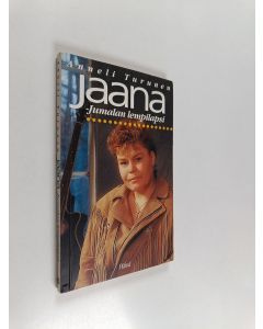 Kirjailijan Anneli Turunen käytetty kirja Jaana, Jumalan lempilapsi