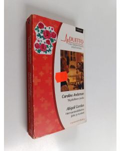 Kirjailijan Caroline Anderson & Abigail Gordon käytetty kirja Täydellinen joulu ; Herrasmieslääkärin järki ja tunteet