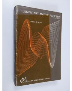 Kirjailijan Franz E. Hohn käytetty kirja Elementary Matrix Algebra