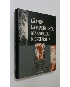 Kirjailijan Jari Niemelä käytetty kirja Lääninlampureista maaseutukeskuksiin : maaseutukeskusten ja niiden edeltäjien maatalousneuvonta 1700-luvulta 1990-luvulle