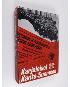 Kirjailijan Keijo K. Kulha käytetty kirja Karjalaiset Kanta-Suomeen : Karjalaisen siirtoväen asuttamisesta käyty julkinen keskustelu vuosina 1944-1948