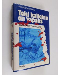Tekijän Onni Palaste käytetty kirja Toki kallehin on vapaus : jatkosodan ääniä