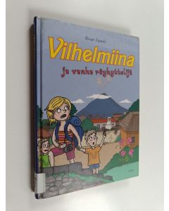 Kirjailijan Roope Lipasti käytetty kirja Vilhelmiina ja vanha röyhyttelijä