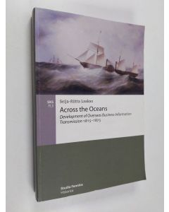 Kirjailijan Seija-Riitta Laakso käytetty kirja Across the Oceans - Development of Overseas Business Information Transmission 1815-1875