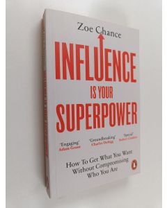 Kirjailijan Zoe Chance käytetty kirja Influence Is Your Superpower - How to Get What You Want Without Compromising Who You Are