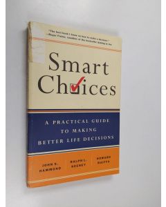 Kirjailijan John S. Hammond käytetty kirja Smart choice : a practical guide to making better life decisions