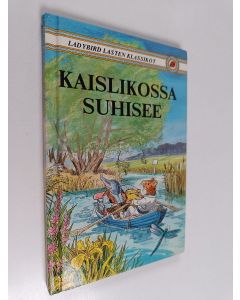 Kirjailijan Kenneth Grahame käytetty kirja Kaislikossa suhisee