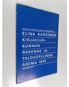 Kirjailijan Elina Karvonen käytetty kirja Suomen kirjailijakunnan rakenne ja taloudellinen asema vuonna 1970