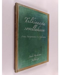käytetty kirja Tulkinnasta sovellukseen : juhlakirja Jouko Ruohomäen jäädessä eläkkeelle = From interpretation to application : a commemorative book to honour Jouko Ruohomäki's work upon retirement