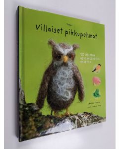 Kirjailijan Laurie Sharp käytetty kirja Villaiset pikkupehmot : 20 helppoa neulahuovutusohjetta