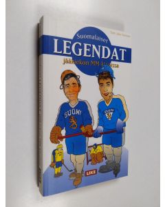 Tekijän Juha Vuorinen  käytetty kirja Suomalaiset legendat jääkiekon MM-kisoissa