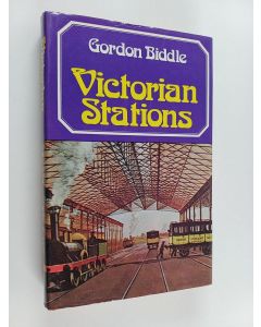 Kirjailijan Gordon Biddle käytetty kirja Victorian Stations - Railway Stations in England & Wales, 1830-1923