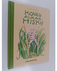 Kirjailijan Lena Vahtera käytetty kirja Koulu alkaa, Hiski!