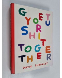Kirjailijan David Shrigley käytetty kirja Get Your Shit Together