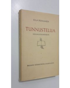 Kirjailijan Eila Pennanen käytetty kirja Tunnustelua : kirjallisuusesseitä