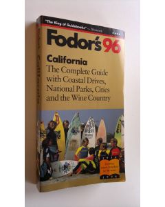 käytetty kirja Fodor's96 California : The complete guide with coastal drivers, national parks, cities and thw wine country