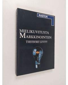 Kirjailijan Theodore Levitt käytetty kirja Mielikuvitusta markkinointiin