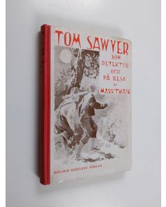 Kirjailijan Mark Twain käytetty kirja Tom Sawyer som detektiv och Tom Sawyer på resa : fortsättning på Tom Sawyer och Huckleberry Finn