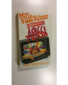 Kirjailijan Asko Martinheimo käytetty kirja Ville Waldemar ja Viimeinen Apassi